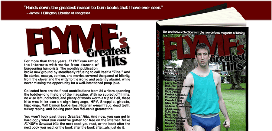 FLYMF's Greatest Hits collects the best of three years of funny stories, comics, movies and more.